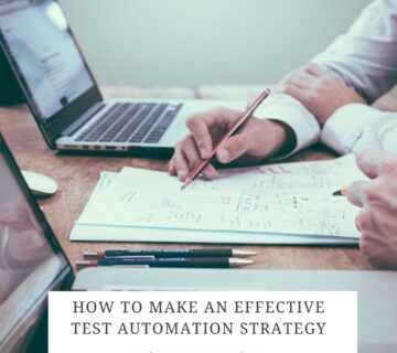 HOW TO MAKE AN EFFECTIVE TEST AUTOMATION STRATEGY